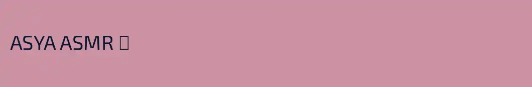 ASYA ASMR ✨